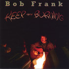 Bob Frank - Keep On Burning