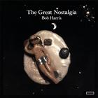 Bob Harris - The Great Nostalgia