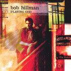 Bob Hillman - Playing God