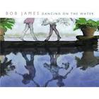 Bob James - Dancing On The Water