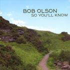Bob Olson - So You'll Know