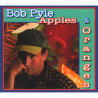 Bob Pyle - Apples & Oranges