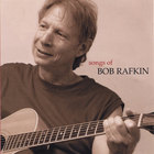 Bob Rafkin - SONGS OF BOB RAFKIN
