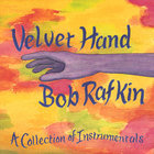 Bob Rafkin - Velvet Hand