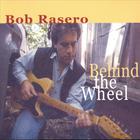 Bob Rasero - Behind The Wheel