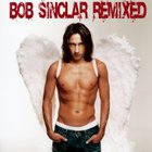 Bob Sinclar - Remixed