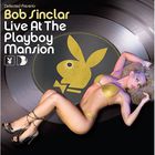 Bob Sinclar - Live At The Playboy Mansion CD1