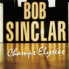 Bob Sinclar - Champs Elysees CD1