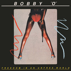 Bobby O - Freedom In An Unfree World (Remastered 2017)