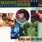 Bobby & the Chuxx - Waking President Wahid