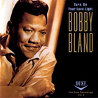 Bobby Bland - Turn On Your Love Light CD1