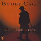 Bobby Cage - Wrong Side Of Love