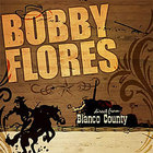 Bobby Flores - Direct from Blanco County