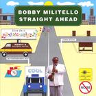 Bobby Militello - Straight Ahead