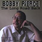 Bobby Pierce - The Long Road Back