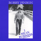 Bobby Pinson - I Mean Business