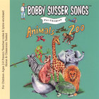 Bobby Susser - Animals At The Zoo (Bobby Susser Songs For Children)