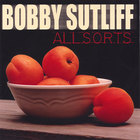 Bobby Sutliff - AllSorts