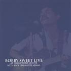 Bobby Sweet - Bobby Sweet Live