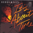 Bobby Wells - It's About Time