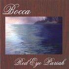 Bocca - Red Eye Pariah