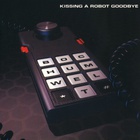 Bochum Welt - Kissing A Robot Goodbye