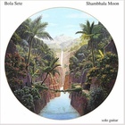 Bola Sete - Shambhala Moon (Vinyl)