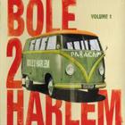 Bole 2 Harlem - Volume 1