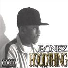 BONEZ - Hood Thing (Bonus Disc)