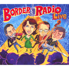 Border Radio - Border Radio Live