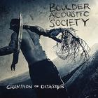 Boulder Acoustic Society - Champion Of Disaster