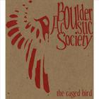 Boulder Acoustic Society - The Caged Bird