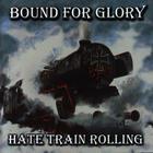 Bound For Glory - Hate train rolling