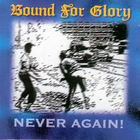 Bound For Glory - Never Again!