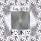 Bounty - Thing In Sight