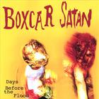 Boxcar Satan - Days Before the Flood