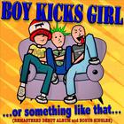 Boy Kicks Girl - ...or something like that... (REMASTERED DEBUT ALBUM and BONUS SINGLES)