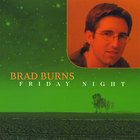 Brad Burns - Friday Night