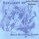 Brad Hatfield - "Straight Up" Solo Piano Volume 2