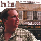 Brad Hines - Live at The White Elephant Saloon