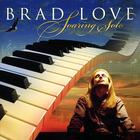 Brad Love - Soaring Solo