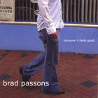 Brad Passons - Because It Feels Good
