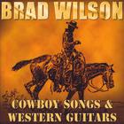 Brad Wilson - Cowboy Songs & Western Guitars