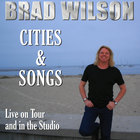 Brad Wilson - Cities & Songs