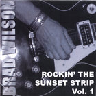 Brad Wilson - Rockin' The Sunset Strip Vol. 1