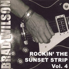 Brad Wilson - Rockin' The Sunset Strip Vol. 4