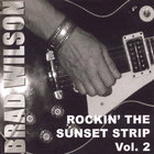 Brad Wilson - Rockin' The Sunset Strip Vol. 2
