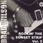 Brad Wilson - Rockin' The Sunset Strip Vol. 5