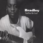 bradley - Can You Be Cool