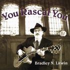 Bradley N. Litwin - You Rascal You
